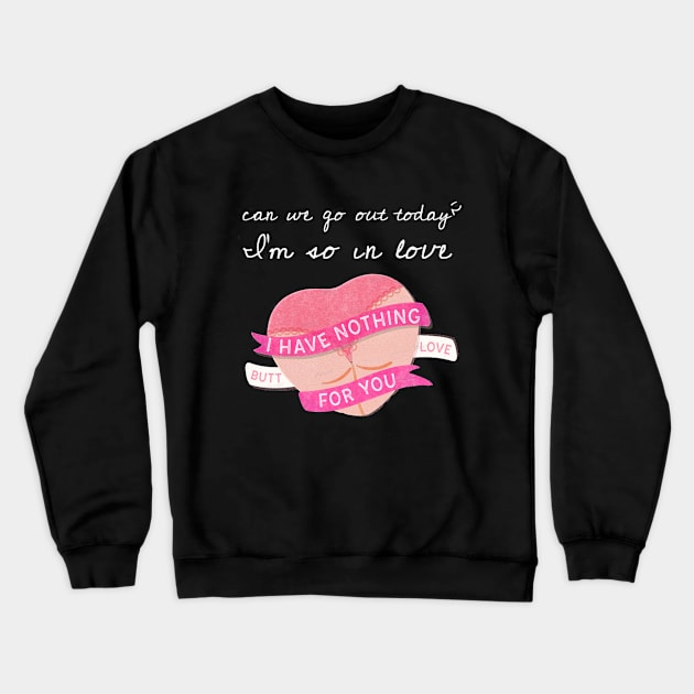 Can we go out today? I am so in love. Crewneck Sweatshirt by SparkledSoul